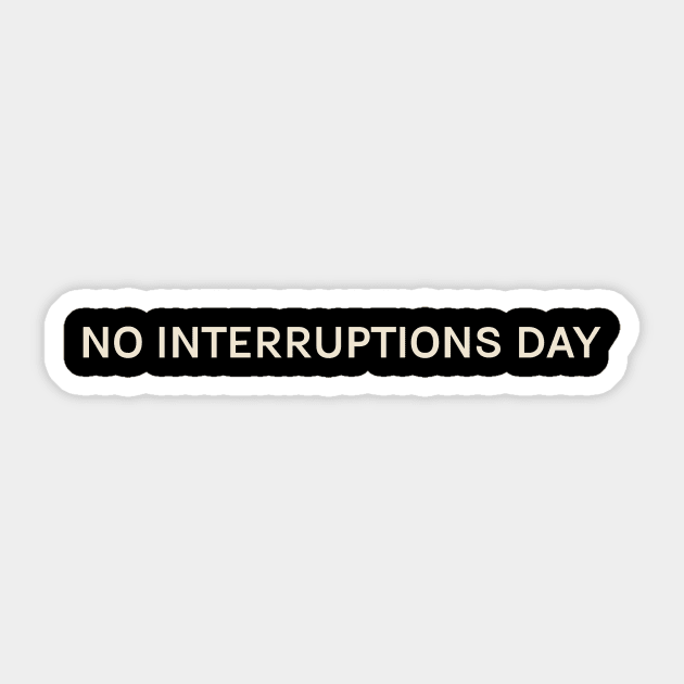 No Interruptions Day On This Day Perfect Day Sticker by TV Dinners